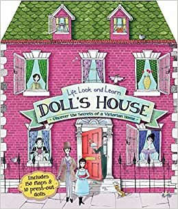Lift, Look, and Learn Doll's House: Uncover the Secrets of a Victorian Home by Maria Taylor, Jim Pipe
