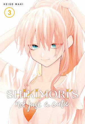 Shikimori's Not Just a Cutie, Vol. 3 by Keigo Maki