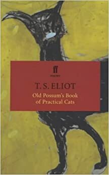 Old Possum's Book Of Practical Cats by T.S. Eliot