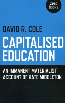 Capitalised Education: An Immanent Materialist Account of Kate Middleton by David R. Cole