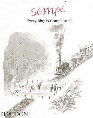 Everything is Complicated by Jean-Jacques Sempé, Jean-Jacques Sempé