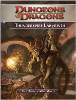 Thunderspire Labyrinth: Adventure H2 by Richard Baker, Mike Mearls