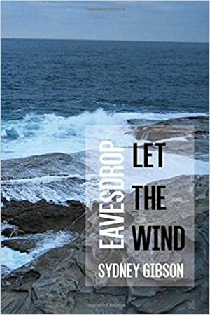 Let The Wind Eavesdrop by Sydney Gibson