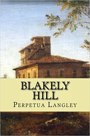 Blakely Hill: A Pride and Prejudice Variation (The Sweet Regency Romance Series) (Volume 10) by Perpetua Langley
