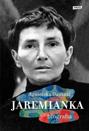 Jaremianka. Biografia by Agnieszka Dauksza