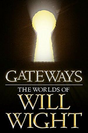 Gateways: The Worlds of Will Wight by Will Wight
