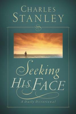 Seeking His Face: A Daily Devotional by Charles F. Stanley