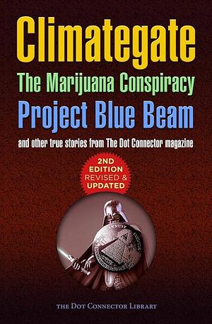 Climategate, The Marijuana Conspiracy, Project Blue Beam...: 2nd edition, revised & updated by Paul Bondarovski