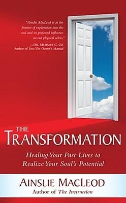 The Transformation: Healing Your Past Lives to Realize Your Soul's Potential by Ainslie MacLeod, Ainslie MacLeod