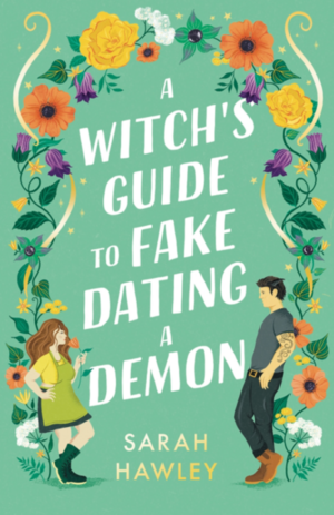 A Witch's Guide to Fake Dating a Demon by Sarah Hawley