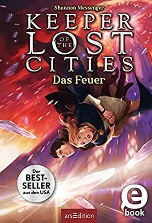 Keeper of the Lost Cities - Das Feuer by Shannon Messenger