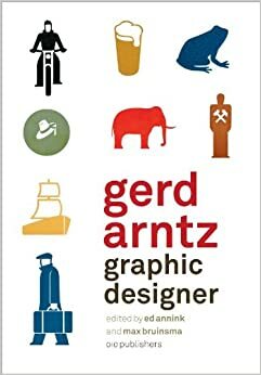 Gerd Arntz Graphic Designer by Max Bruinsma, Gerd (Gerhard) Arntz