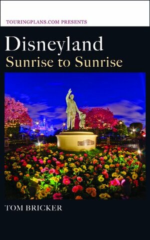 Disneyland: Sunrise to Sunrise by Tom Bricker