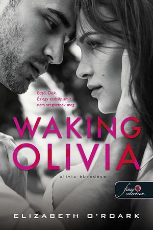 Waking Olivia - Olivia ébredése by Elizabeth O'Roark