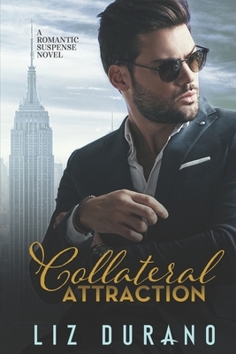 A Collateral Attraction: Fire and Ice Book 1 by Liz Durano