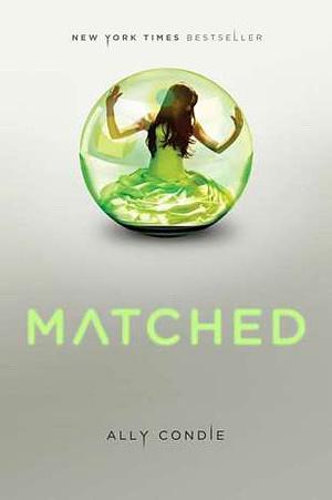 Matched by Ally Condie | The StoryGraph