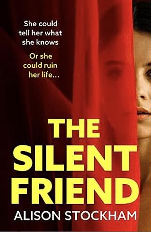 The Silent Friend by Alison Stockham, Alison Stockham