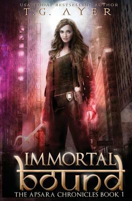 Immortal Bound: The Apsara Chronicles #1 by T. G. Ayer