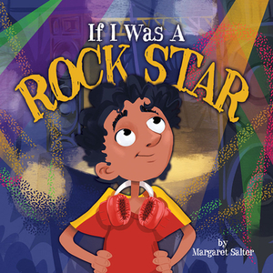 If I Was a Rock Star by Margaret Salter