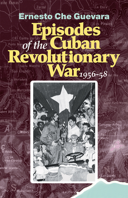 Episodes of the Cuban Revolutionary War, 1956-58 by Ernesto Che Guevara