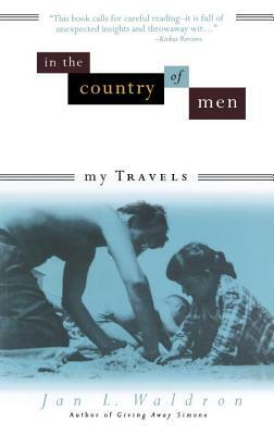 In the Country of Men: My Travels by Jan L. Waldron