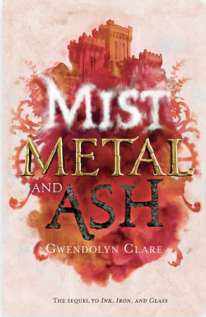 Mist, Metal, and Ash by Gwendolyn Clare