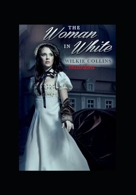 The Woman in White Illlustrated by Wilkie Collins