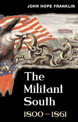 The Militant South 1800-1861 by John Hope Franklin