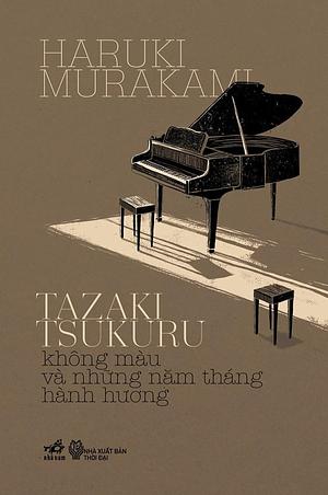 Tazaki Tsukuru không màu và những năm tháng hành hương by Haruki Murakami
