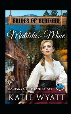 Matilda's Mine: Montana Mail Order Brides by Katie Wyatt