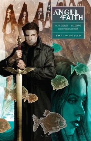 Angel & Faith: Lost and Found by Joss Whedon, Will Conrad, Victor Gischler