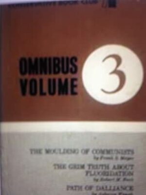 The Moulding of Communists / The Grim Truth About Fluoridation / Path of Dalliance by Robert M. Buck, Frank S. Meyer, Auberon Waugh