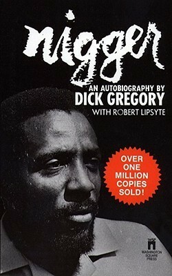 Nigger: An Autobiography by Robert Lipsyte, Dick Gregory