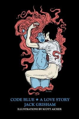 Code Blue: A Love Story by Jack Grisham