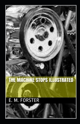 The Machine Stops Illustrated by E.M. Forster