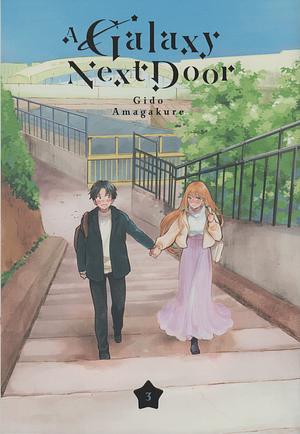 A Galaxy Next Door, Volume 3 by Gido Amagakure