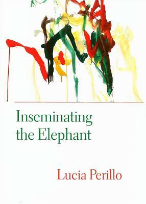 Inseminating the Elephant by Lucia Perillo