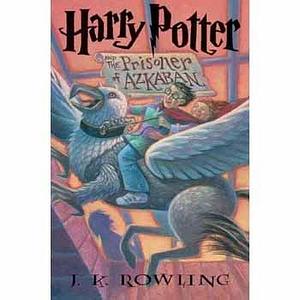 Harry Potter and the Prisioner of Azkaban by J.K. Rowling, J.K. Rowling