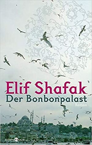 Der Bonbonpalast by Elif Shafak