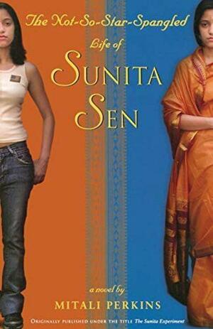 The Not So Star Spangled Life Of Sunita Sen by Mitali Perkins
