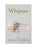 Whipsaw by Suzanne Frischkorn