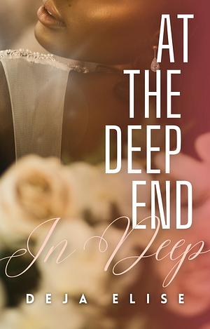 At the Deep End: In Deep, Book 3 by Deja Elise