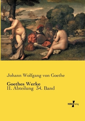 Goethes Werke: II. Abteilung 34. Band by Johann Wolfgang von Goethe