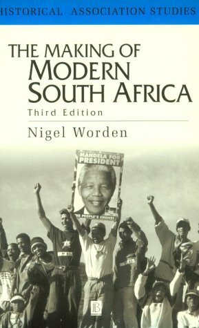 The Making of Modern South Africa by Nigel Worden
