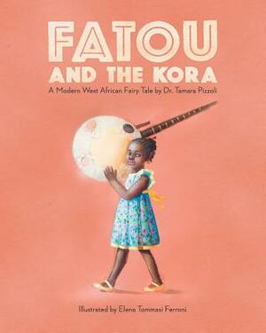Fatou and the Kora: A Modern West African Fairy Tale by Tamara Nicole Pizzoli