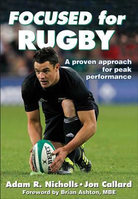 Focused for Rugby by Adam R. Nicholls, Adam Nicholls, Jon Callard