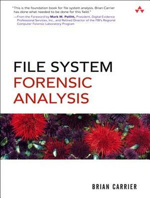 File System Forensic Analysis by Brian Carrier