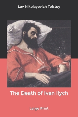 The Death of Ivan Ilych: Large Print by Leo Tolstoy