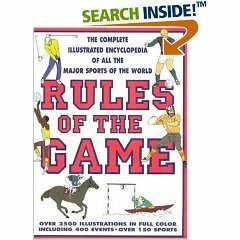 Rules of the game: The complete illustrated encyclopedia of all the sports of the world, by The Diagram Group