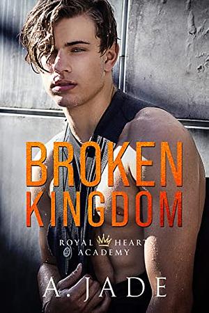 Broken Kingdom by Ashley Jade